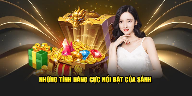 Những tính năng cực nổi bật của sảnh