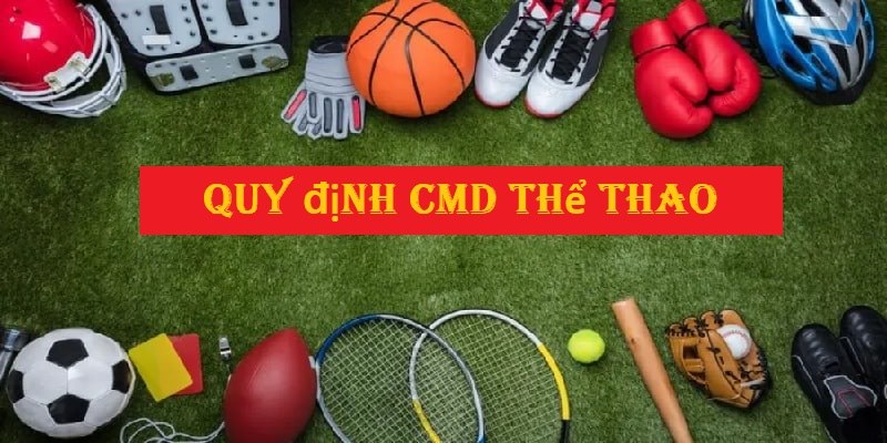 Đọc kỹ quy định khi đến CMD Thể Thao giải trí