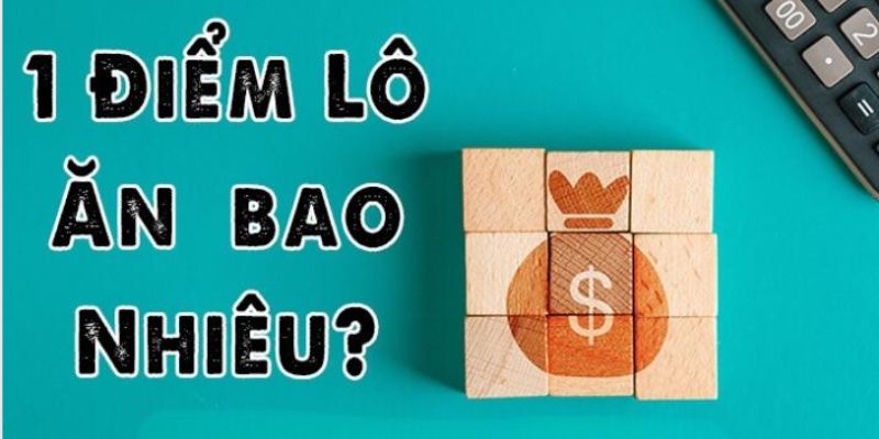 Đôi nét về 1 điểm lô bao nhiêu tiền