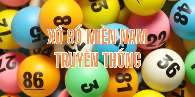 Giải trí cực đỉnh cùng với vé số miền Nam truyền thống